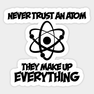 Never Trust An Atom Sticker